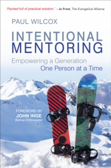Intentional Mentoring : Empowering a Generation: One Person at a Time