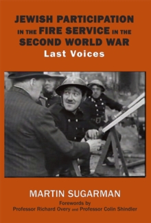 Jewish Participation in the Fire Service in the Second World War : Last Voices