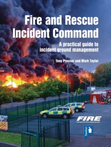 Fire and Rescue Incident Command : A practical guide to incident ground management
