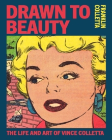 Drawn to Beauty : The Life and Art of Vincent Colletta