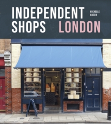 Independent Shops London : 50 of the City's Best Retailers