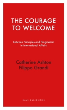 The Courage to Welcome : Between principles and pragmatism in international affairs
