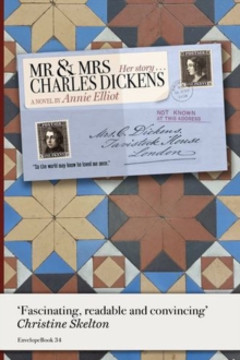 Mr and Mrs Charles Dickens : Her Story: So The World May Know He Loved Me Once.