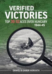 Verified Victories : Top JG 52 Aces over Hungary 1944-45