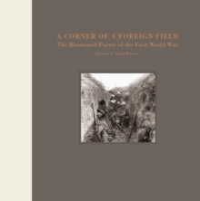 A Corner of a Foreign Field : The Illustrated Poetry of the First World War