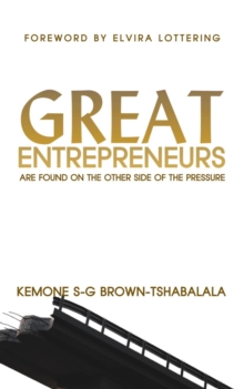 Great Entrepreneurs : Are Found on the Other Side of the Pressure