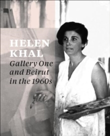 Helen Khal : Gallery One and Beirut in the 1960s