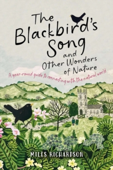 The Blackbird's Song & Other Wonders of Nature : A year-round guide to connecting with the natural world