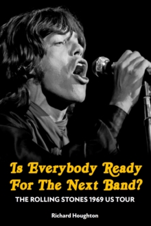 Is Everybody Ready For The Next Band? : The Rolling Stones 1969 US Tour
