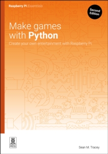 Make games with Python : Create your own entertainment with Raspberry Pi
