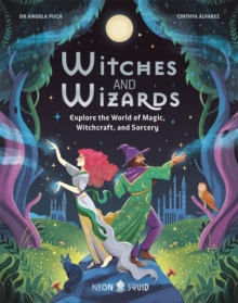 Witches and Wizards : Explore the World of Magic, Witchcraft, and Sorcery