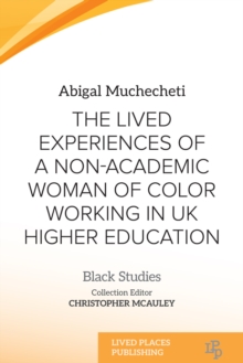 Lived Experiences of a Non-Academic Woman of Colour Working in UK Higher Education