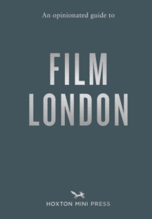An Opinionated Guide to Film London