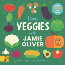 Love Veggies with Jamie Oliver! : See it, say it, eat it, love it!