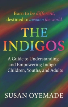 Indigos: Born to be Different, Destined to Awaken the World