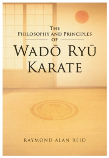 The Philosophy and Principles of Wad? Ry? Karate