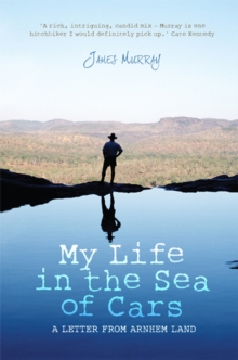 My Life in the Sea of Cars : A Letter from Arnhem Land