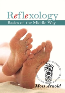 Reflexology : Basics of the Middle Way