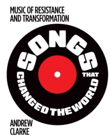 Songs that Changed the World : Music of resistance and transformation