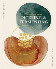 The Japanese Art of Pickling & Fermenting : Preserving vegetables and family traditions