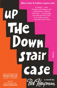 Up The Down Staircase : The timeless, bestselling novel about the joys, frustrations, and hilarity of teaching