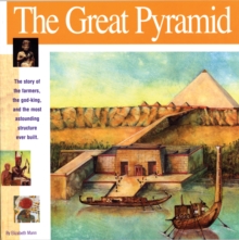 The Great Pyramid : The story of the farmers, the god-king and the most astonding structure ever built