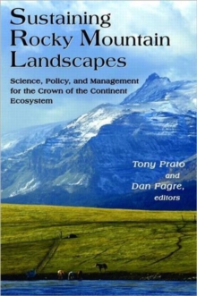 Sustaining Rocky Mountain Landscapes : Science, Policy, and Management for the Crown of the Continent Ecosystem