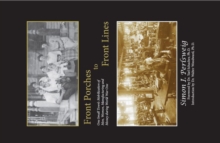 Front Porches to Front Lines : One Small Town's Mobilization of Men, Women, Manufacturing and Money during World War One