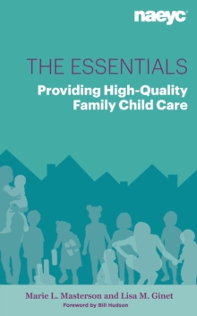 The Essentials : Providing High-Quality Family Child Care