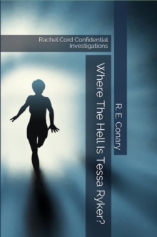 Where The Hell Is Tessa Ryker? : Rachel Cord Confidential Investigations, #5