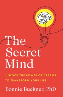 Secret Mind : Unlock the Power of Dreams to Transform Your Life