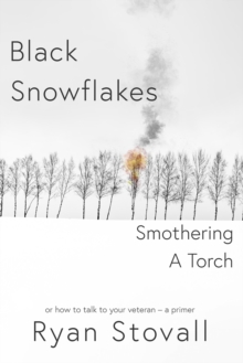 Black Snowflakes Smothering A Torch : How to Talk to Your Veteran - A Primer