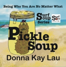 Pickle Soup-Being Who You Are No Matter What : Surf Soup(R)