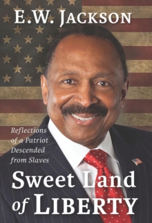 Sweet Land of Liberty: : Reflections of a Patriot Descended from Slaves