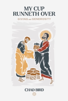My Cup Runneth Over : Giving and Generosity