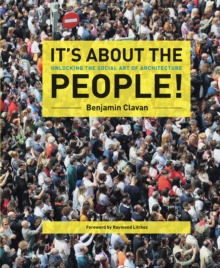 It's About the People! : Unlocking the Social Art of Architecture