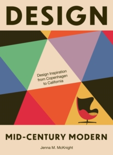 Design: Mid-Century Modern : Design Inspiration from Copenhagen to California