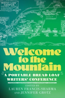Welcome to the Mountain : A Portable Bread Loaf Writers' Conference