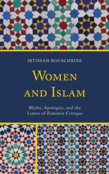 Women and Islam : Myths, Apologies, and the Limits of Feminist Critique