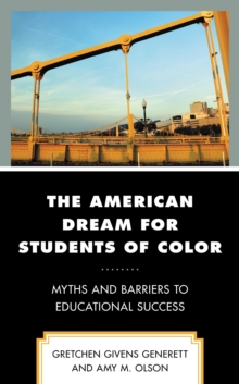 The American Dream for Students of Color : Myths and Barriers to Educational Success