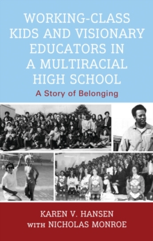Working-Class Kids and Visionary Educators in a Multiracial High School : A Story of Belonging
