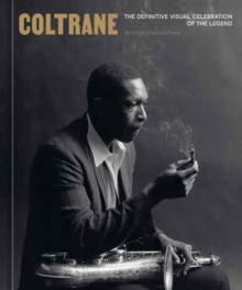 Coltrane : The Definitive Visual Celebration of the Legend