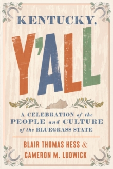Kentucky, Y'all : A Celebration of the People and Culture of the Bluegrass State