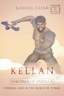 Kellan: Children of Anzulla, Part Two of Book One. Finding Love in the World of Titans : Children of Anzulla, #1.2