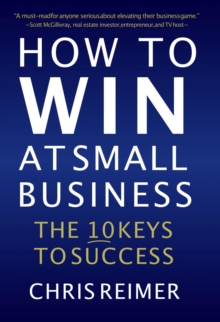 How to Win at Small Business : The 10 Keys to Success