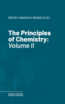 The Principles of Chemistry : Volume II