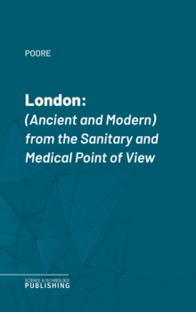 London : (Ancient and Modern) from the Sanitary and Medical Point of View