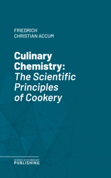 Culinary Chemistry : The Scientific Principles of Cookery.