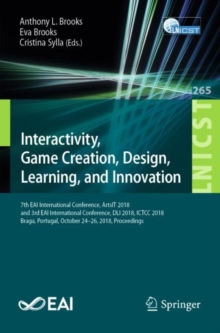 Interactivity, Game Creation, Design, Learning, and Innovation : 7th EAI International Conference, ArtsIT 2018, and 3rd EAI International Conference, DLI 2018, ICTCC 2018, Braga, Portugal, October 24-