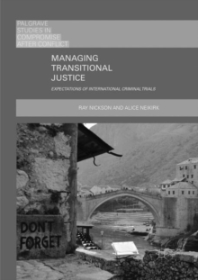 Managing Transitional Justice : Expectations of International Criminal Trials